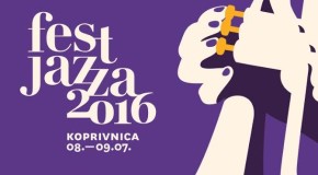 FEST JAZZA 2016. – Koprivnica (08. – 09.07.2016.)