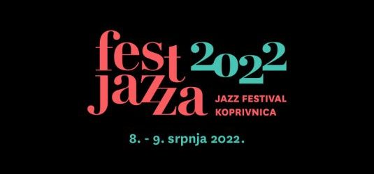MEĐUNARODNI JAZZ FESTIVAL – FEST JAZZA – KOPRIVNICA (08.-09.07.2022.)