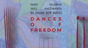 SAMO SALAMON, VASIL HADZIMANOV & RA KALAM BOB MOSES – Dances of Freedom